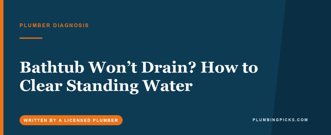 Bathtub Won’t Drain? How to Clear Standing Water