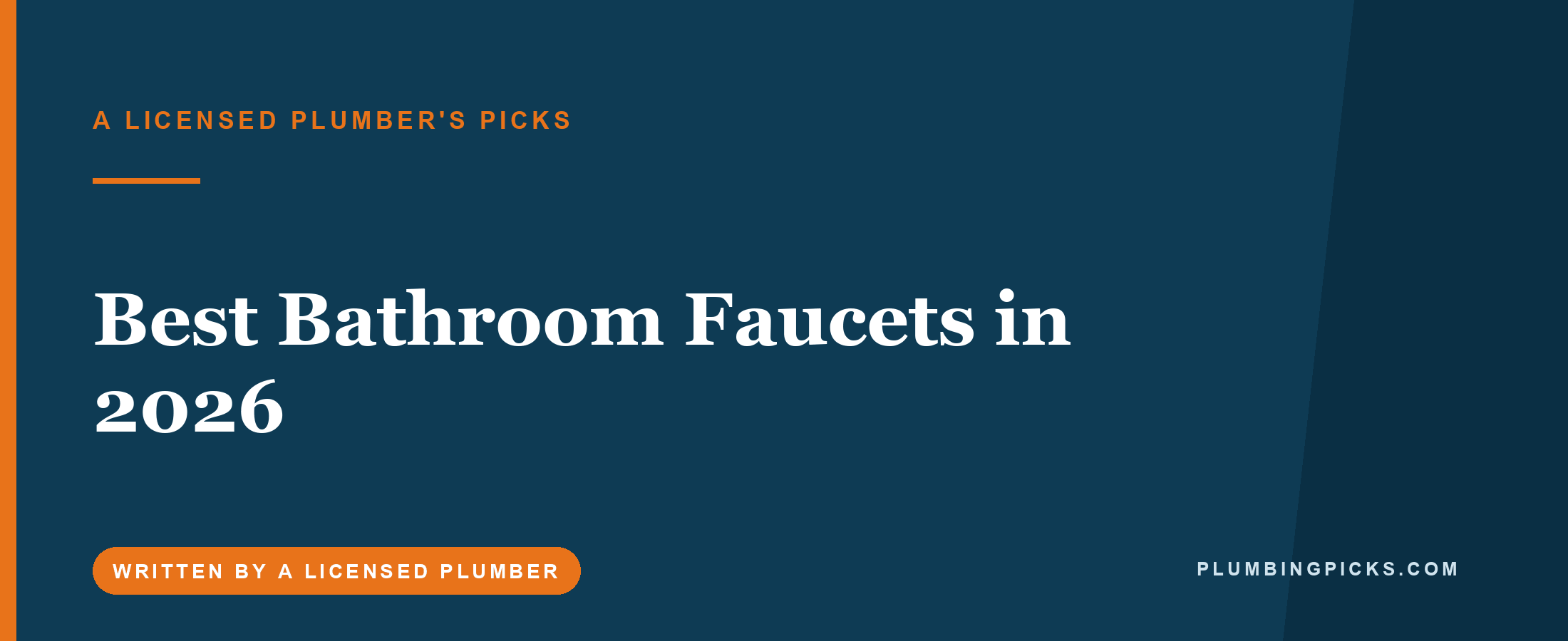 Best Bathroom Faucets in 2026 (A Licensed Plumber’s Picks)