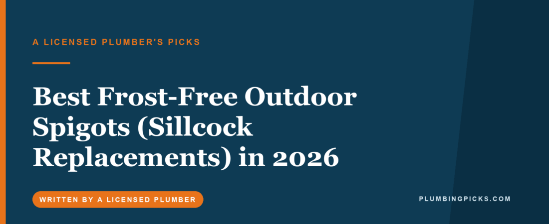 Best Frost-Free Outdoor Spigots (Sillcock Replacements) in 2026