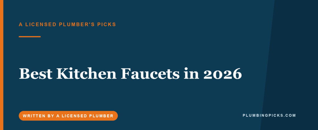 Best Kitchen Faucets in 2026 (A Licensed Plumber’s Picks)