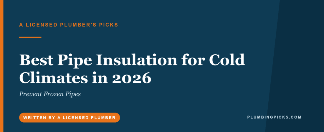 Best Pipe Insulation for Cold Climates in 2026 (Prevent Frozen Pipes)