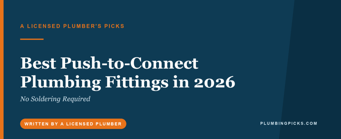 Best Push-to-Connect Plumbing Fittings in 2026 (No Soldering Required)