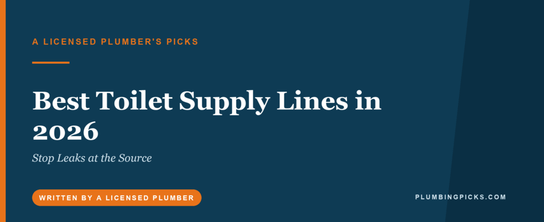 Best Toilet Supply Lines in 2026 (Stop Leaks at the Source)