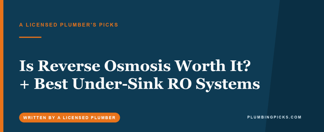 Is Reverse Osmosis Worth It? + Best Under-Sink RO Systems (2026)