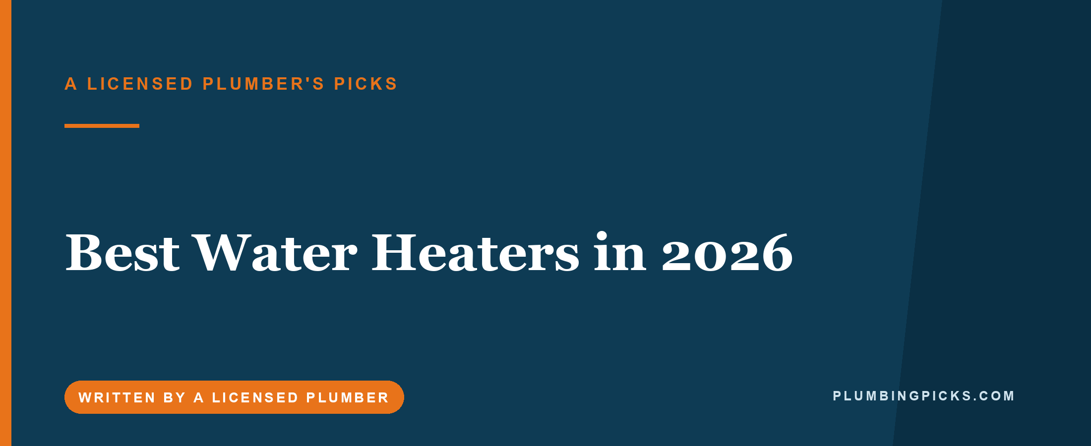 Best Water Heaters in 2026 (A Licensed Plumber’s Picks)