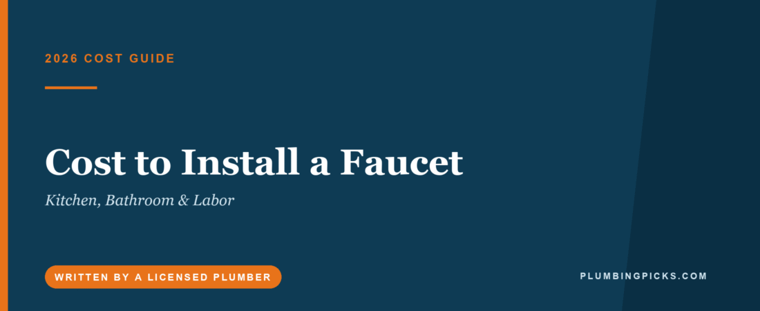 Cost to Install a Faucet (2026): Kitchen, Bathroom & Labor