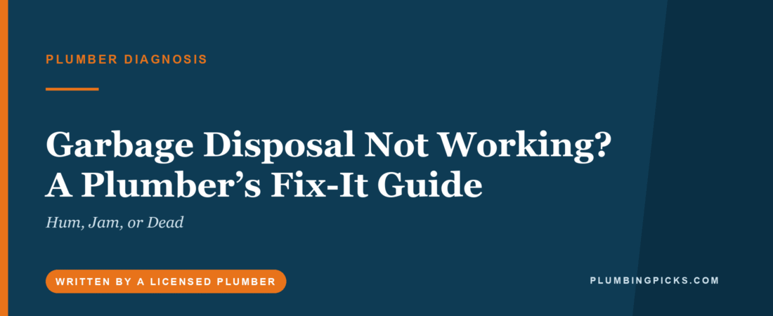 Garbage Disposal Not Working? A Plumber’s Fix-It Guide (Hum, Jam, or Dead)