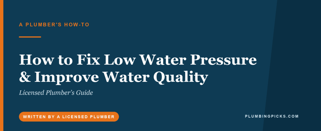 How to Fix Low Water Pressure & Improve Water Quality (Licensed Plumber’s Guide)