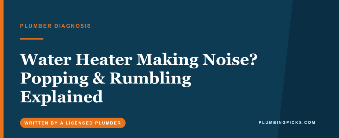 Water Heater Making Noise? Popping & Rumbling Explained