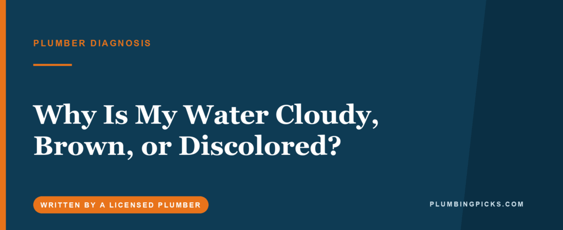 Why Is My Water Cloudy, Brown, or Discolored?
