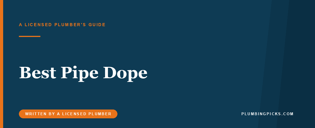 Best Pipe Dope (Thread Sealant): What Plumbers Actually Use