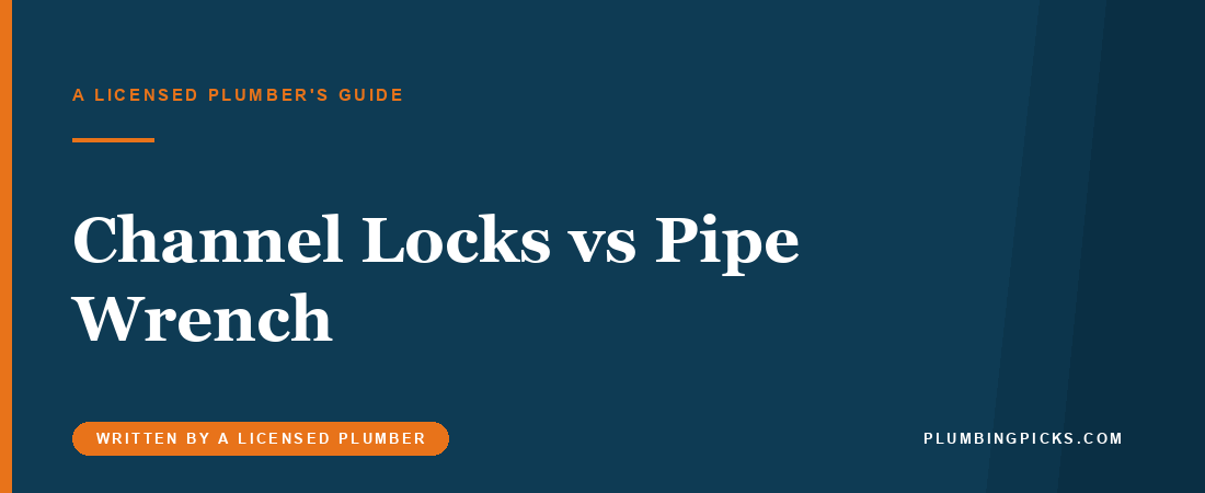 Channel Locks vs Pipe Wrench: Which One, and When (Plumber’s Answer)