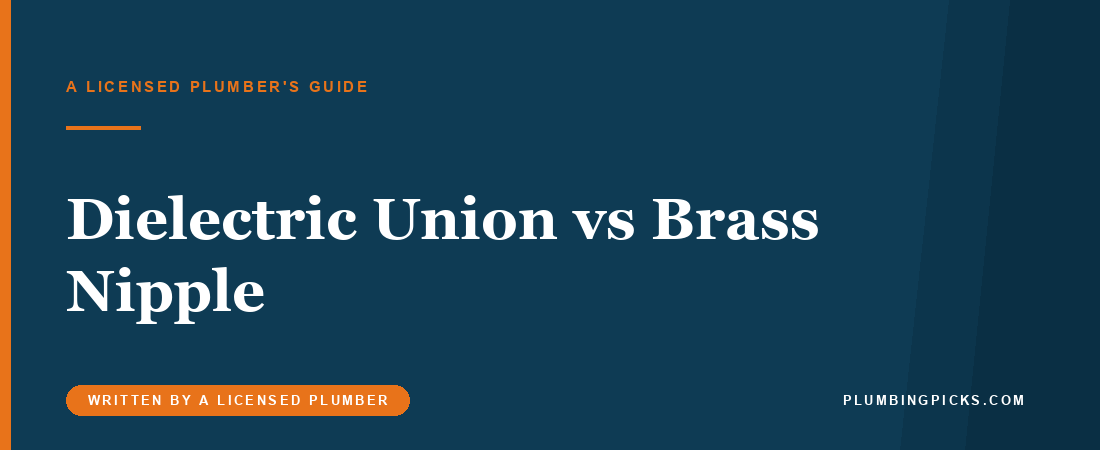 Dielectric Union vs Brass Nipple: Connecting Copper to Galvanized