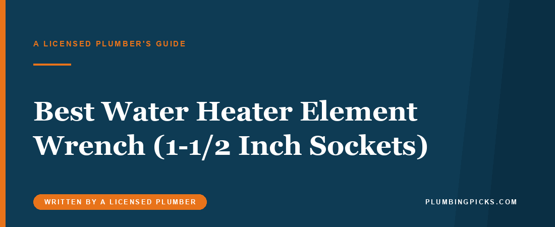 Best Water Heater Element Wrench (1-1/2 Inch Sockets)