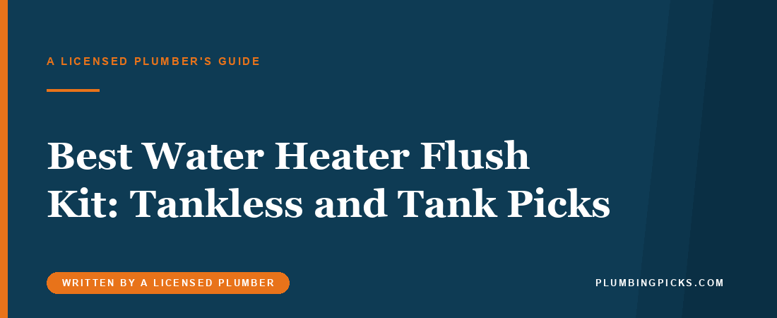 Best Water Heater Flush Kit: Tankless and Tank Picks