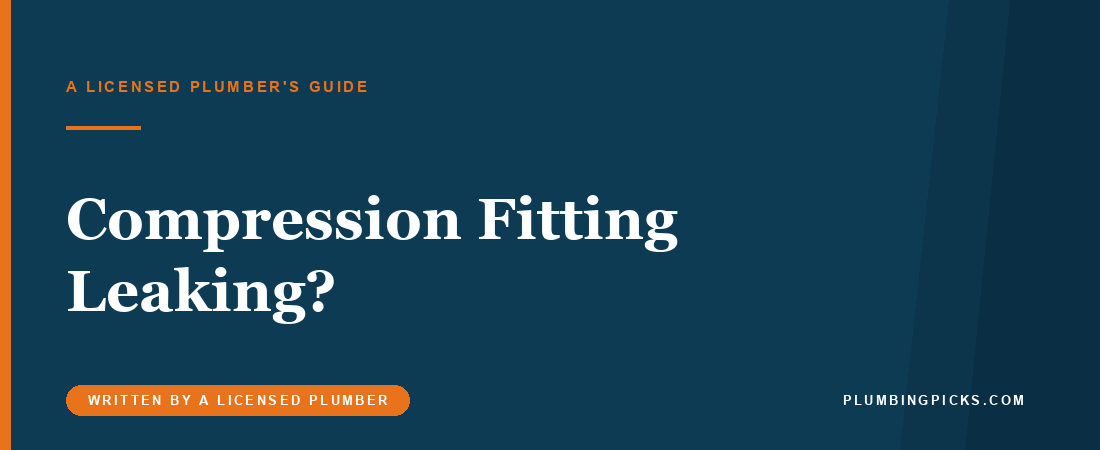 Compression Fitting Leaking Under the Sink? How to Fix It