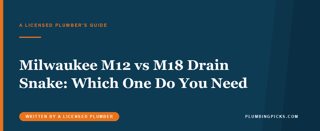 Milwaukee M12 vs M18 Drain Snake: Which One Do You Need