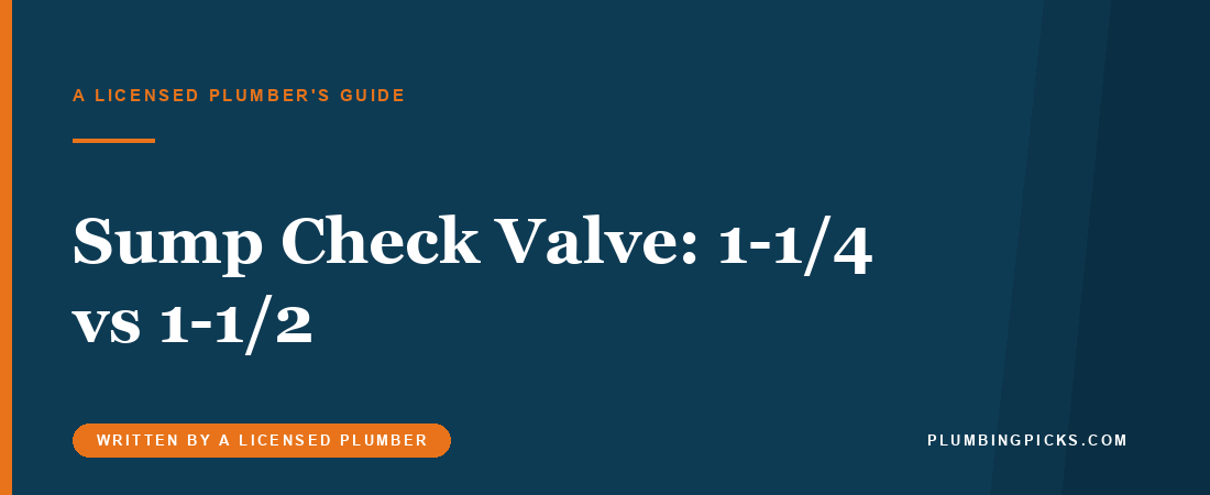 Sump Pump Check Valve Size: 1-1/4 vs 1-1/2 Inch