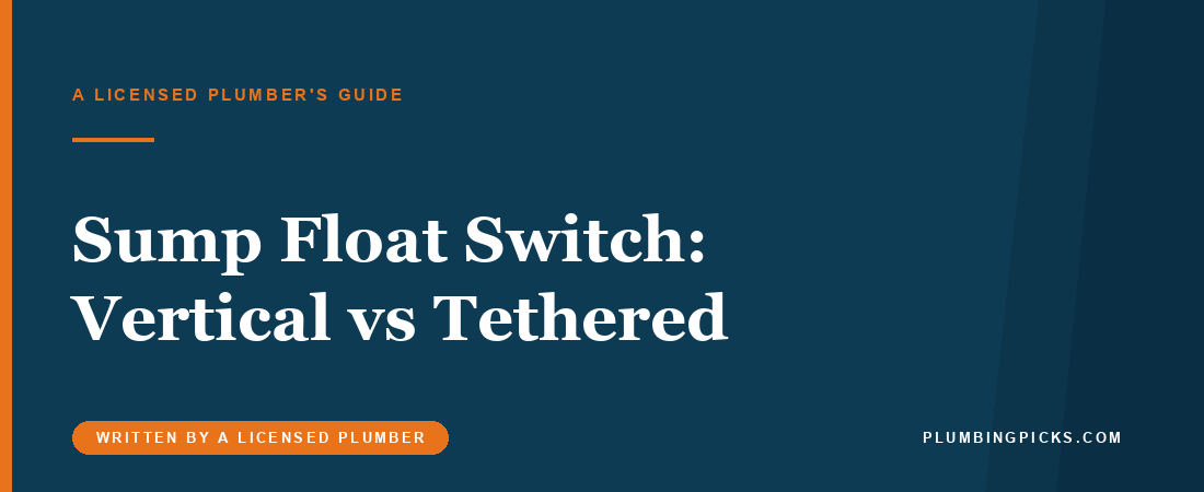 Sump Pump Float Switch Types: Vertical vs Tethered