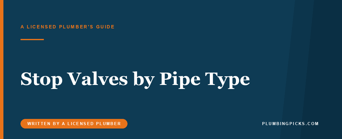 Stop Valves by Pipe Type: Compression, Sweat, PEX, CPVC