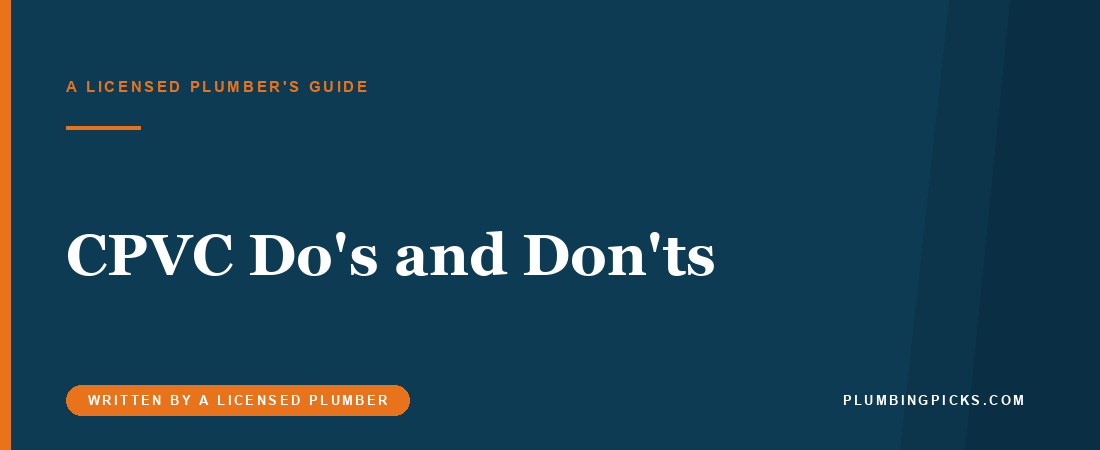 CPVC Installation Do’s and Don’ts (No Air Tests, No Foam)