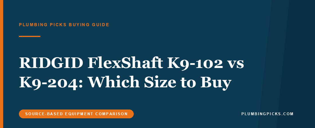 RIDGID FlexShaft K9-102 vs K9-204: Which Size to Buy